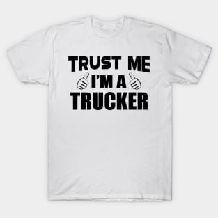 Trucker - Trust me I'm a Trucker T-Shirt